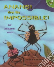 Anansi Does the Impossible! libro in lingua di Aardema Verna, Desimini Lisa (ILT)