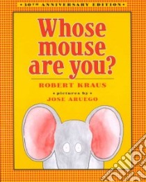 Whose Mouse Are You? libro in lingua di Kraus Robert, Aruego Jose (ILT)