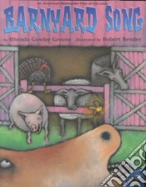 Barnyard Song libro in lingua di Greene Rhonda Gowler, Bender Robert (ILT)