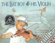 The Bat Boy & His Violin libro in lingua di Curtis Gavin, Lewis Earl B. (ILT)