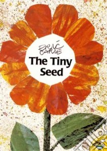 The Tiny Seed libro in lingua di Carle Eric, Carle Eric (ILT)
