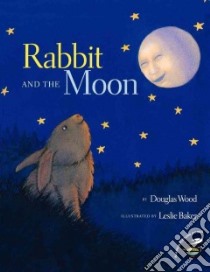 Rabbit and the Moon libro in lingua di Wood Douglas, Baker Leslie A. (ILT)