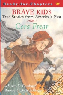 Cora Frear libro in lingua di Goodman Susan E., Ettlinger Doris (ILT)