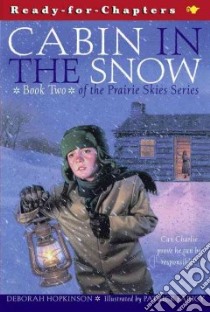 Cabin in the Snow libro in lingua di Hopkinson Deborah, Faricy Patrick (ILT)