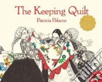 The Keeping Quilt libro in lingua di Polacco Patricia, Polacco Patricia (ILT)
