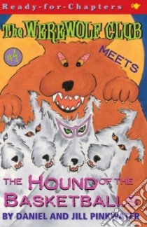 Werewolf Club Meets the Hound of the Basketballs libro in lingua di Pinkwater Daniel Manus, Pinkwater Jill
