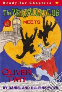 The Werewolf Club Meets Oliver Twit libro in lingua di Pinkwater Daniel Manus, Pinkwater Jill