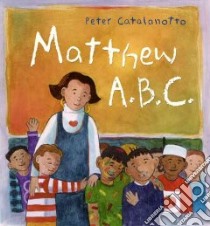 Matthew A. B. C. libro in lingua di Catalanotto Peter