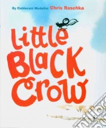 Little Black Crow libro in lingua di Raschka Christopher