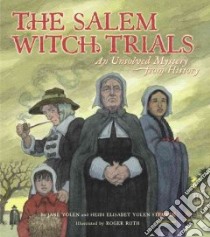 Salem Witch Trials libro in lingua di Yolen Jane, Stemple Heidi E. Y., Roth Roger (ILT)