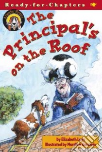 The Principal's on the Roof libro in lingua di Levy Elizabeth, Gerstein Mordicai (ILT)