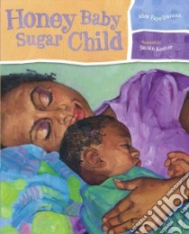 Honey Baby Sugar Child libro in lingua di Duncan Alice Faye, Keeter Susan (ILT)
