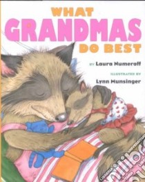 What Grandmas Do Best libro in lingua di Numeroff Laura Joffe, Munsinger Lynn (ILT)