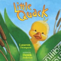 Little Quack libro in lingua di Thompson Lauren, Anderson Derek (ILT)