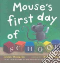 Mouse's First Day of School libro in lingua di Thompson Lauren, Erdogan Buket (ILT)