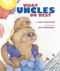 What Aunts Do Best/ What Uncles Do Best libro in lingua di Numeroff Laura Joffe, Munsinger Lynn (ILT)