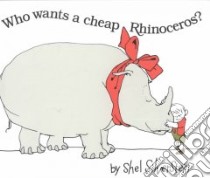 Who Wants a Cheap Rhinoceros libro in lingua di Silverstein Shel