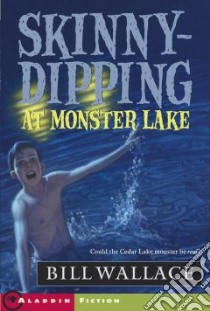 Skinny-Dipping at Monster Lake libro in lingua di Wallace Bill