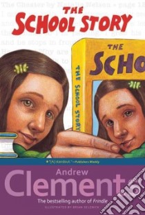 The School Story libro in lingua di Clements Andrew, Selznick Brian (ILT)