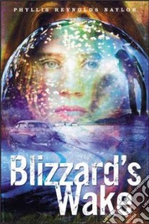 Blizzard's Wake libro in lingua di Naylor Phyllis Reynolds