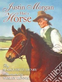 Justin Morgan Had a Horse libro in lingua di Henry Marguerite, Dennis Wesley (ILT)