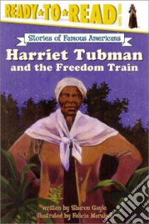 Harriet Tubman and the Freedom Train libro in lingua di Gayle Sharon, Marshall Felicia (ILT)