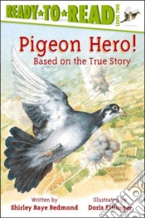 Pigeon Hero! libro in lingua di Redmond Shirley Raye, Ettlinger Doris (ILT)