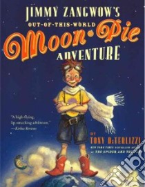 Jimmy Zangwow's Out-Of-This-World Moon-Pie Adventure libro in lingua di DiTerlizzi Tony, DiTerlizzi Tony (ILT)