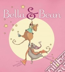 Bella & Bean libro in lingua di Dotlich Rebecca Kai, Leijten Aileen (ILT)