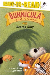 Scared Silly libro in lingua di Howe James, Mack Jeff (ILT)