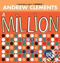 A Million Dots libro in lingua di Clements Andrew, Roth Robert (ILT)
