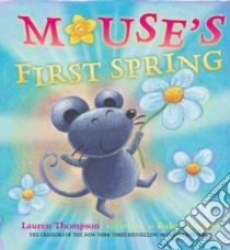 Mouse's First Spring libro in lingua di Thompson Lauren, Erdogan Buket (ILT)