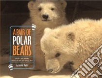A Pair of Polar Bears libro in lingua di Ryder Joanne, World-famous San Diego Zoo (PHT)