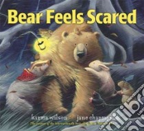 Bear Feels Scared libro in lingua di Wilson Karma, Chapman Jane (ILT)