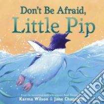 Don't Be Afraid, Little Pip libro in lingua di Wilson Karma, Chapman Jane (ILT)