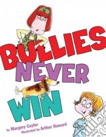 Bullies Never Win libro in lingua di Cuyler Margery, Howard Arthur (ILT)