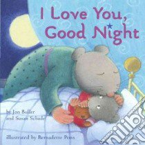 I Love You, Good Night libro in lingua di Buller Jon, Schade Susan, Pons Bernadette (ILT)