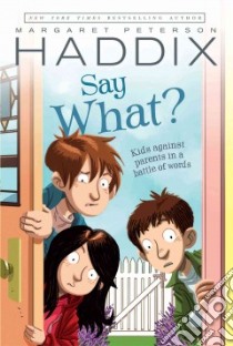 Say What? libro in lingua di Haddix Margaret Peterson, Bernardin James (ILT)