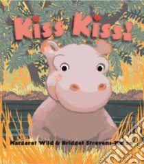 Kiss Kiss! libro in lingua di Wild Margaret, Strevens-Marzo Bridget (ILT)