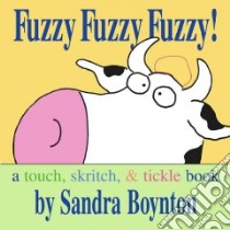 Fuzzy Fuzzy Fuzzy! libro in lingua di Boynton Sandra