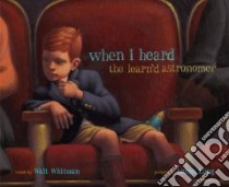When I Heard the Learn'd Astronomer libro in lingua di Whitman Walt, Long Loren (ILT)