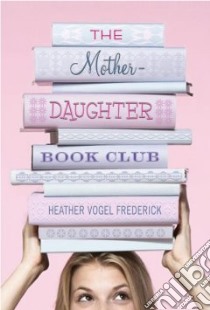 The Mother-Daughter Book Club libro in lingua di Frederick Heather Vogel