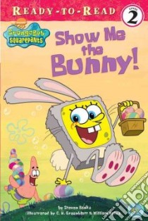 Show Me the Bunny libro in lingua di Banks Steven, Hillenburg Stephen, Greenblatt C. H. (ILT), Reiss William (ILT)