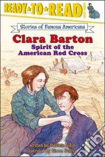 Clara Barton libro in lingua di Lakin Patricia, Sullivan Simon (ILT)