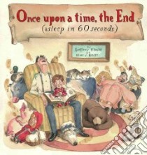 Once upon a Time, the End Asleep in 60 Seconds libro in lingua di Kloske Geoffrey (EDT), Blitt Barry (ILT)