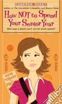How Not to Spend Your Senior Year libro in lingua di Dokey Cameron