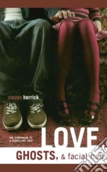 Love, Ghosts, & Facial Hair libro in lingua di Herrick Steven