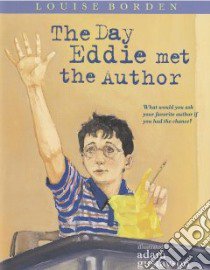 The Day Eddie Met the Author libro in lingua di Borden Louise, Gustavson Adam (ILT)