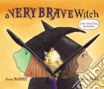 A Very Brave Witch libro in lingua di McGhee Alison, Bliss Harry (ILT)