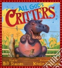 All God's Critters libro in lingua di Staines Bill, Nelson Kadir (ILT)